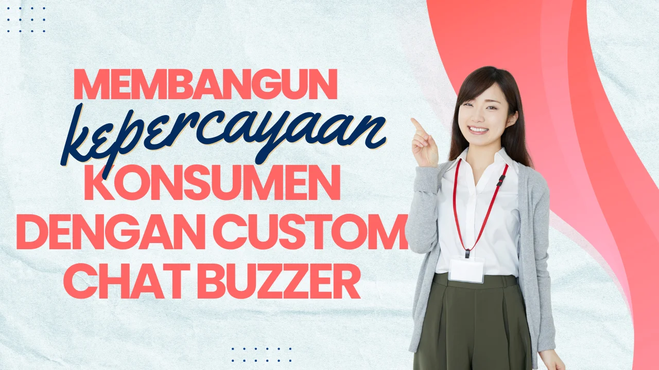 Membangun Kepercayaan Konsumen Melalui Custom Chat Buzzer